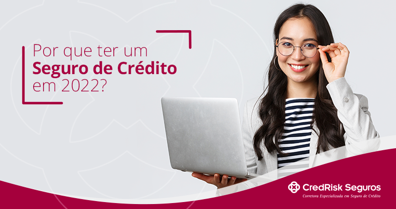 Por que ter um Seguro de Crédito em 2022?