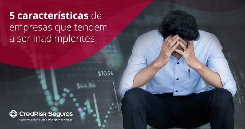 5 Características de empresas que tendem a ser inadimplentes