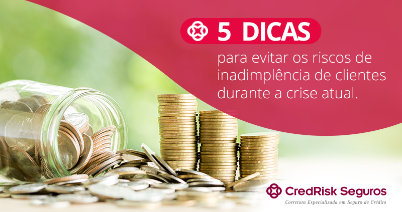 5 dicas para evitar os riscos de inadimplência de clientes durante a crise